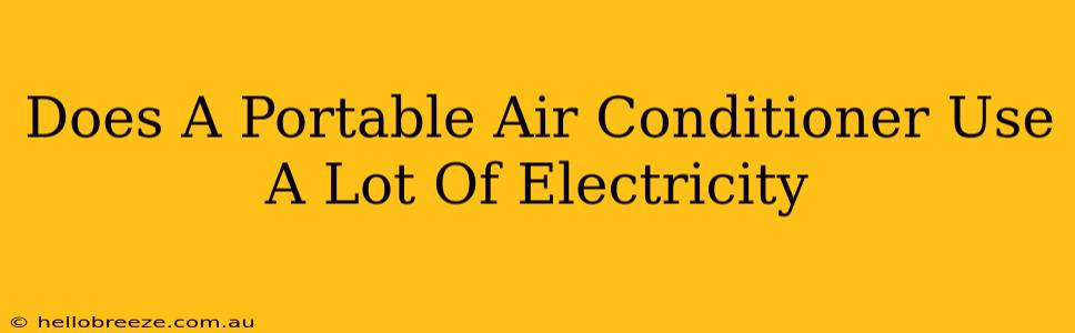 Does A Portable Air Conditioner Use A Lot Of Electricity