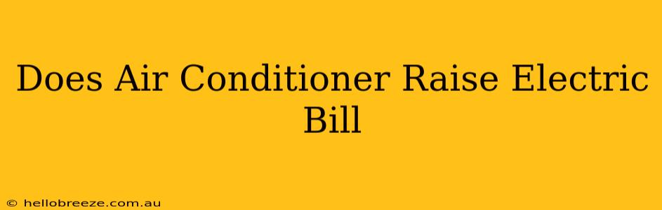 Does Air Conditioner Raise Electric Bill