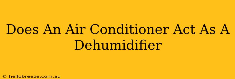 Does An Air Conditioner Act As A Dehumidifier