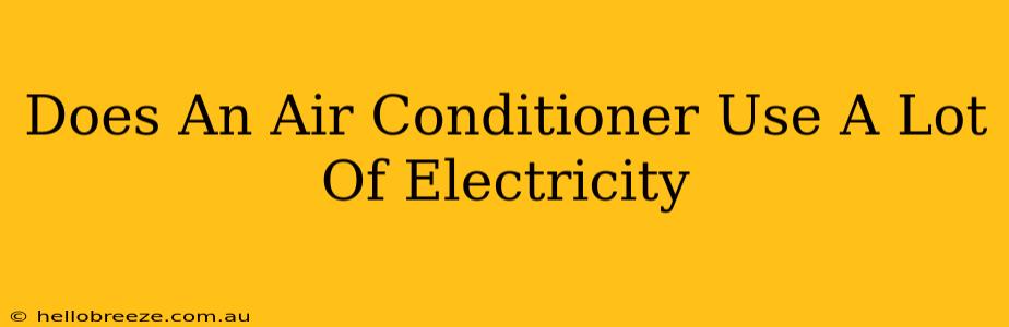 Does An Air Conditioner Use A Lot Of Electricity