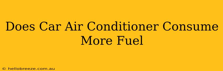 Does Car Air Conditioner Consume More Fuel