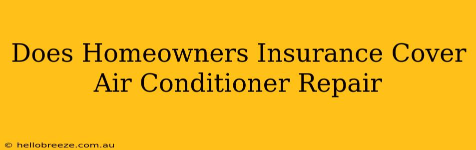 Does Homeowners Insurance Cover Air Conditioner Repair