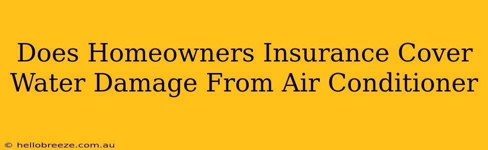 Does Homeowners Insurance Cover Water Damage From Air Conditioner