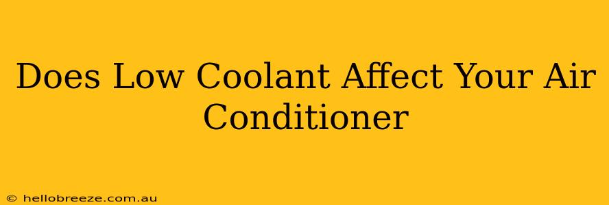 Does Low Coolant Affect Your Air Conditioner