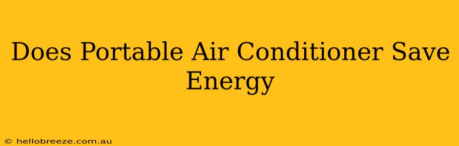 Does Portable Air Conditioner Save Energy