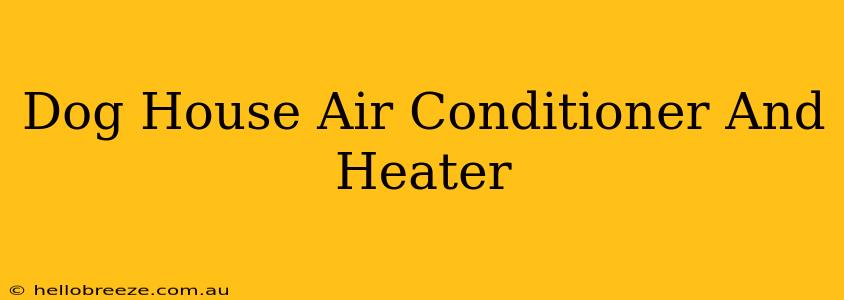 Dog House Air Conditioner And Heater