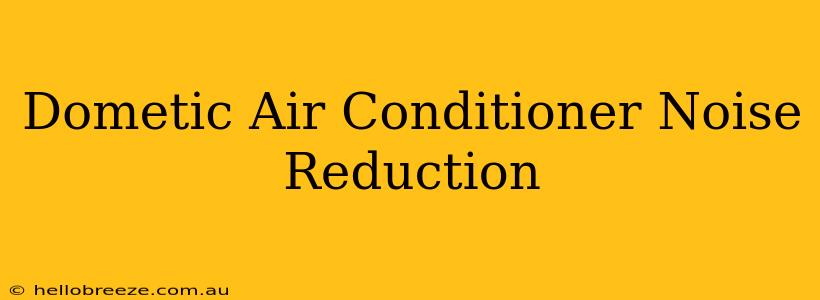 Dometic Air Conditioner Noise Reduction