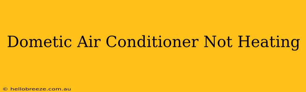 Dometic Air Conditioner Not Heating