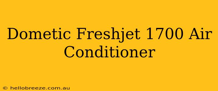 Dometic Freshjet 1700 Air Conditioner