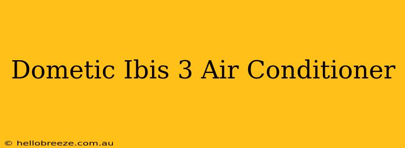 Dometic Ibis 3 Air Conditioner