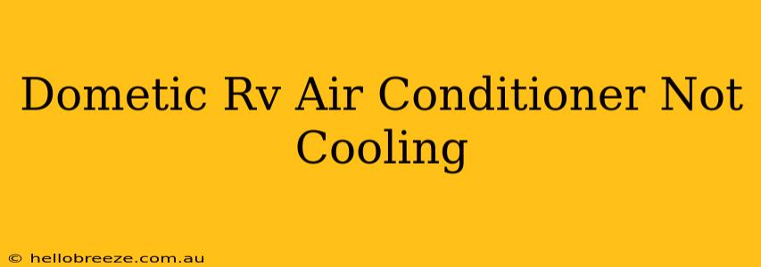 Dometic Rv Air Conditioner Not Cooling