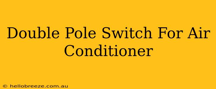 Double Pole Switch For Air Conditioner