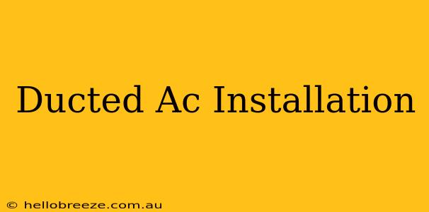 Ducted Ac Installation