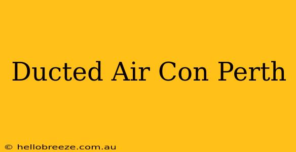 Ducted Air Con Perth