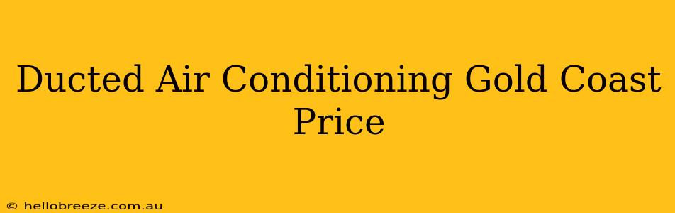 Ducted Air Conditioning Gold Coast Price