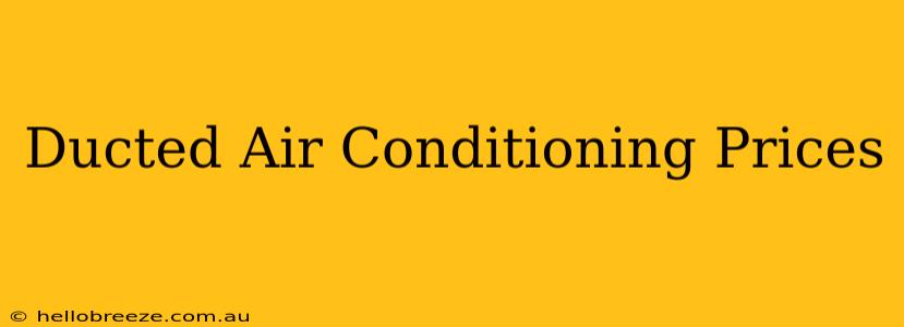 Ducted Air Conditioning Prices