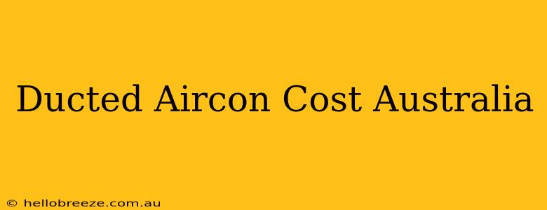 Ducted Aircon Cost Australia