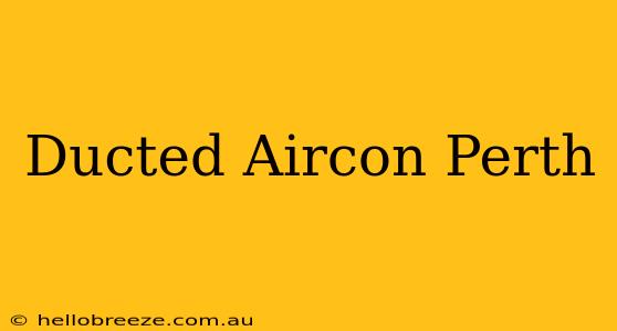 Ducted Aircon Perth