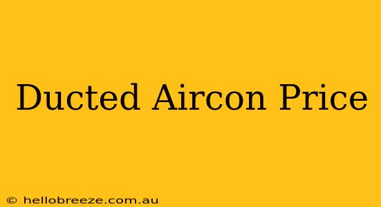 Ducted Aircon Price