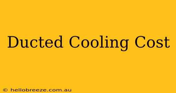 Ducted Cooling Cost