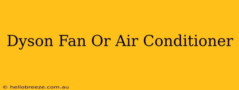 Dyson Fan Or Air Conditioner