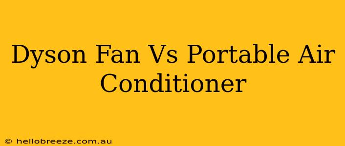 Dyson Fan Vs Portable Air Conditioner