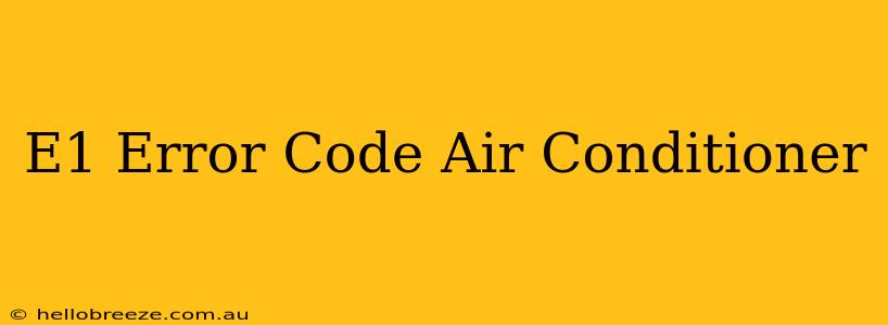 E1 Error Code Air Conditioner