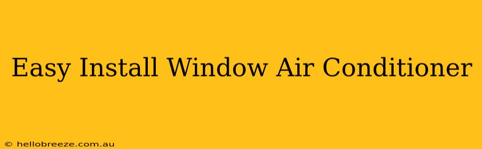 Easy Install Window Air Conditioner