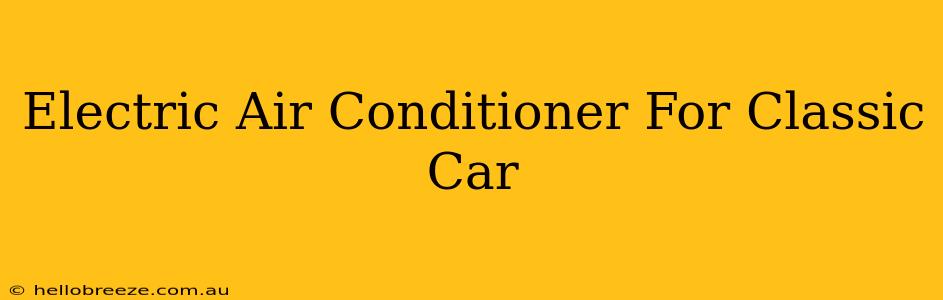 Electric Air Conditioner For Classic Car