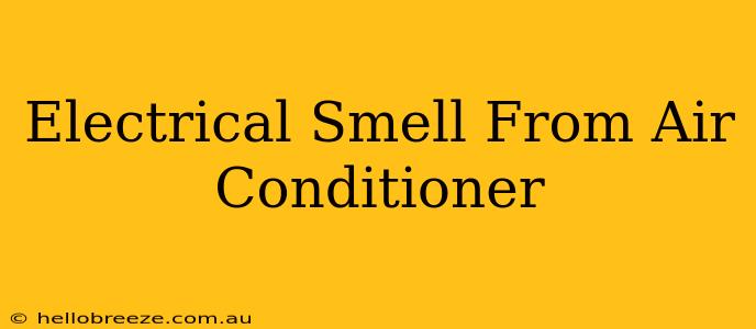 Electrical Smell From Air Conditioner