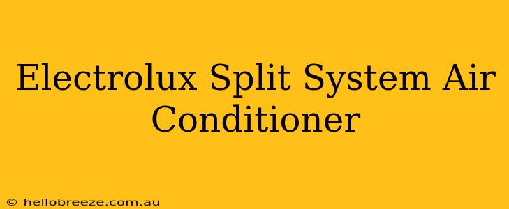 Electrolux Split System Air Conditioner