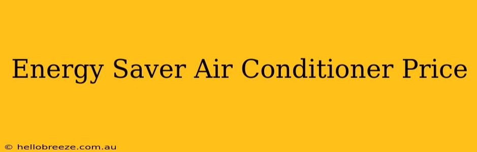 Energy Saver Air Conditioner Price