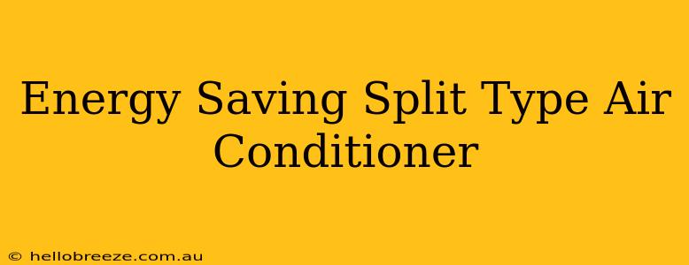 Energy Saving Split Type Air Conditioner