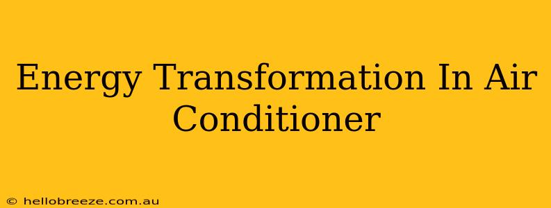 Energy Transformation In Air Conditioner