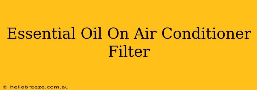 Essential Oil On Air Conditioner Filter