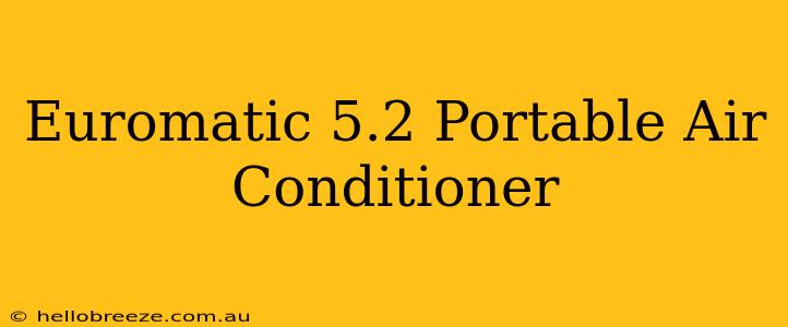 Euromatic 5.2 Portable Air Conditioner