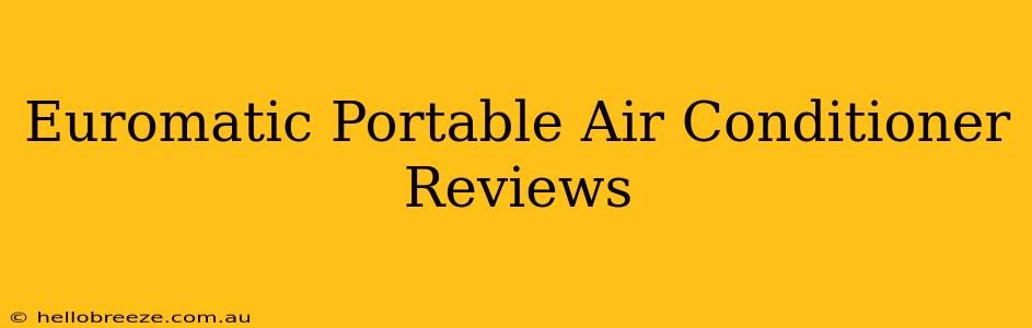 Euromatic Portable Air Conditioner Reviews