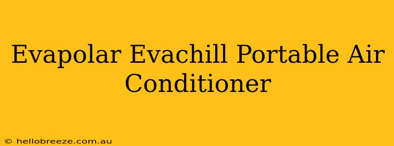 Evapolar Evachill Portable Air Conditioner