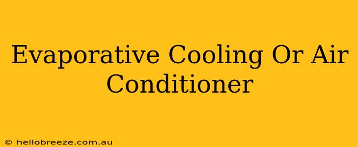 Evaporative Cooling Or Air Conditioner