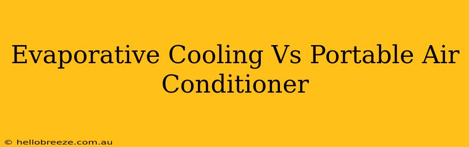 Evaporative Cooling Vs Portable Air Conditioner