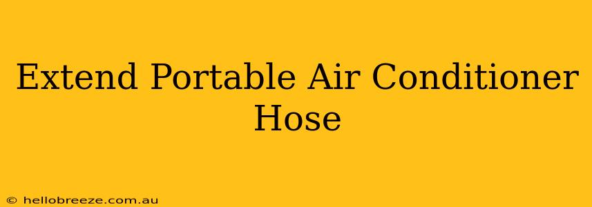 Extend Portable Air Conditioner Hose