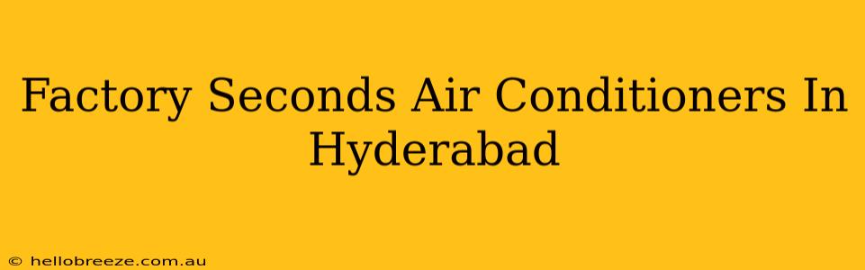 Factory Seconds Air Conditioners In Hyderabad