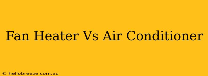 Fan Heater Vs Air Conditioner