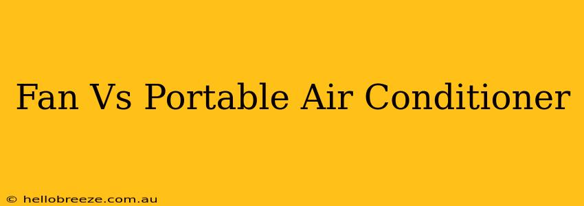 Fan Vs Portable Air Conditioner