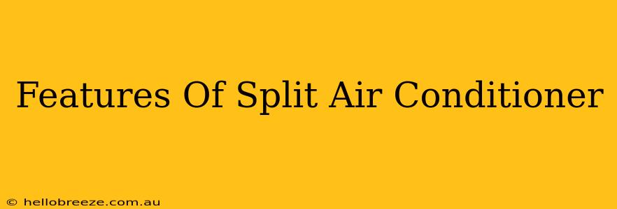 Features Of Split Air Conditioner