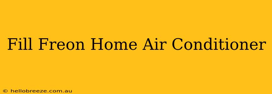 Fill Freon Home Air Conditioner