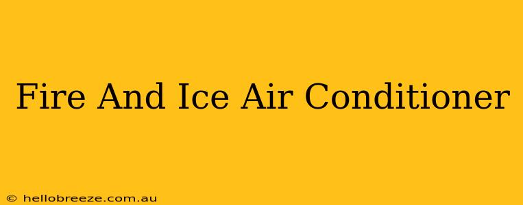 Fire And Ice Air Conditioner