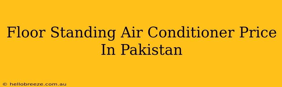 Floor Standing Air Conditioner Price In Pakistan