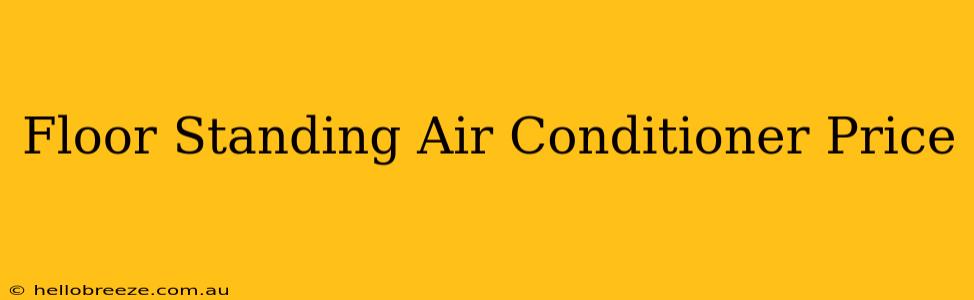 Floor Standing Air Conditioner Price