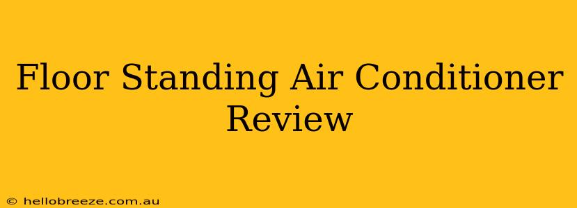 Floor Standing Air Conditioner Review